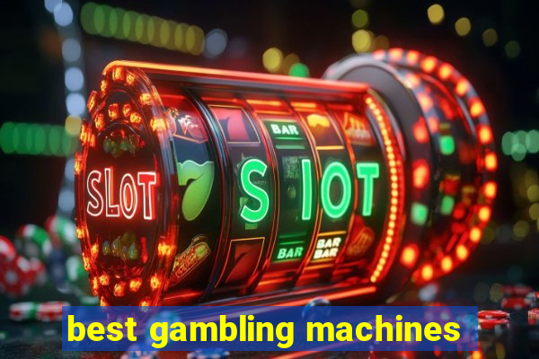 best gambling machines