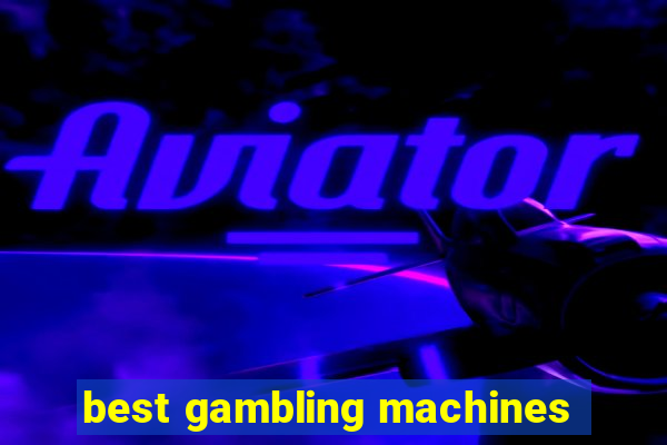 best gambling machines