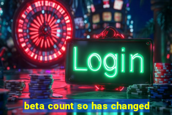 beta count so has changed