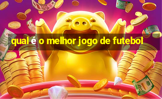 qual é o melhor jogo de futebol