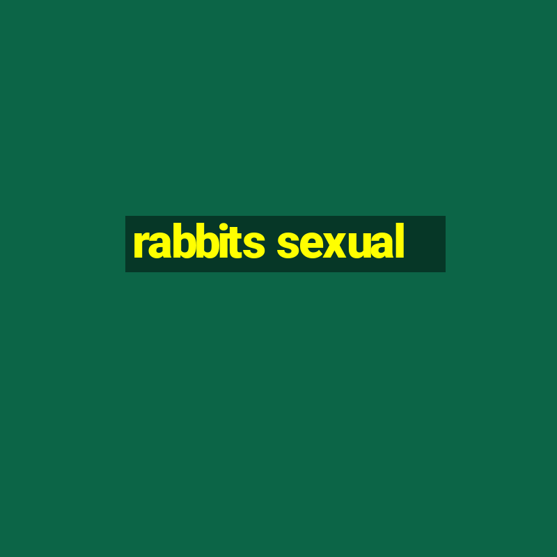 rabbits sexual