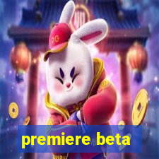 premiere beta