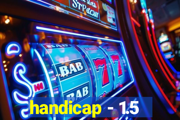 handicap - 1.5