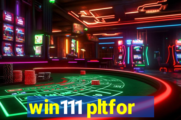 win111 pltfor