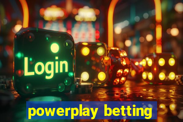 powerplay betting