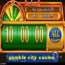 gamble city casino