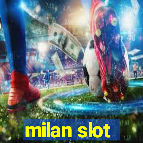 milan slot