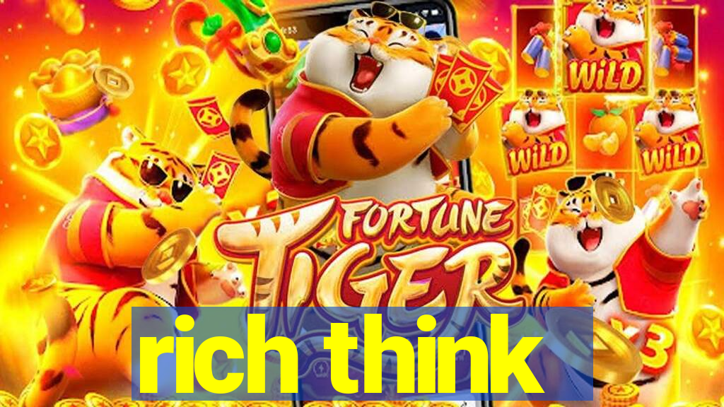 rich think