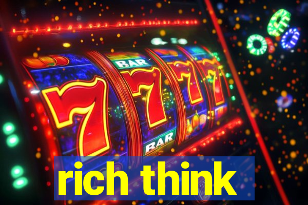 rich think