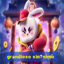 grandioso sin?nimo