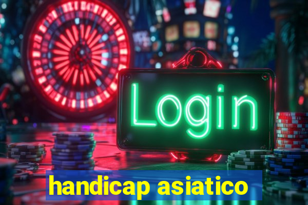 handicap asiatico