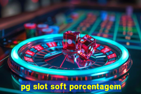 pg slot soft porcentagem