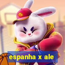 espanha x ale