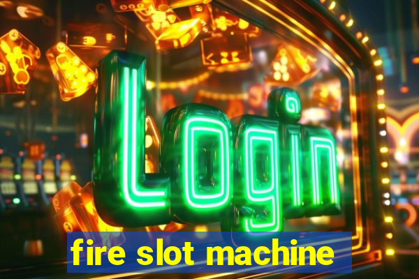 fire slot machine