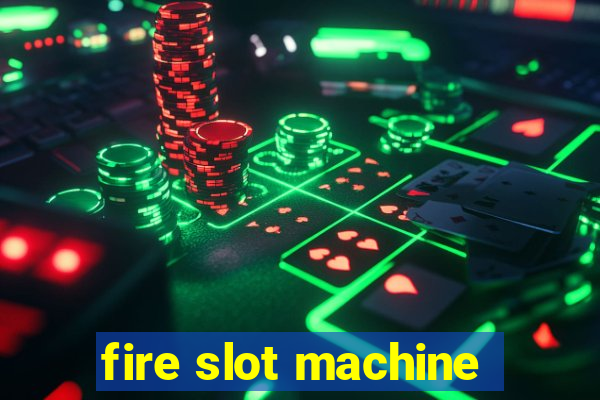 fire slot machine