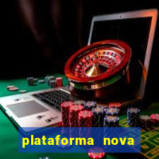 plataforma nova pagando hoje