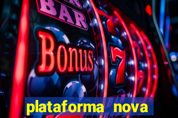 plataforma nova pagando hoje