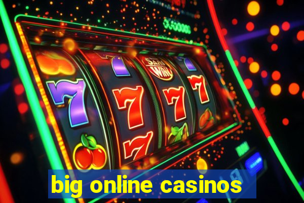 big online casinos