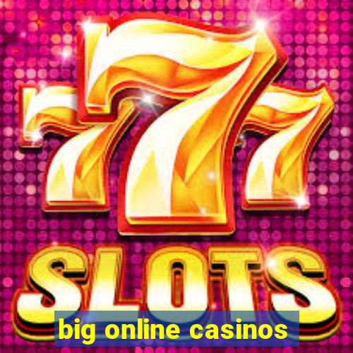 big online casinos