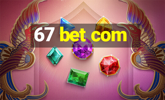 67 bet com