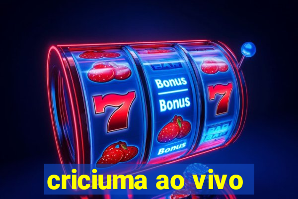 criciuma ao vivo