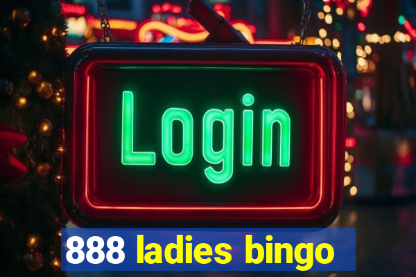 888 ladies bingo