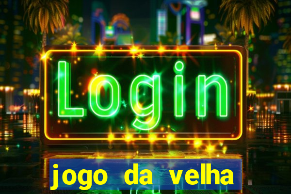 jogo da velha valendo dinheiro