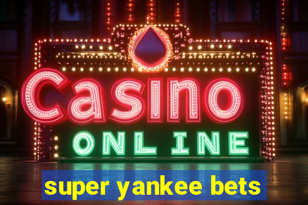 super yankee bets