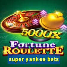 super yankee bets