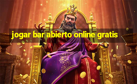 jogar bar abierto online gratis