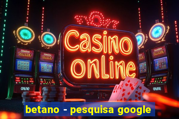 betano - pesquisa google