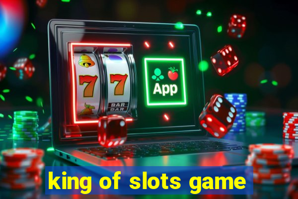 king of slots game