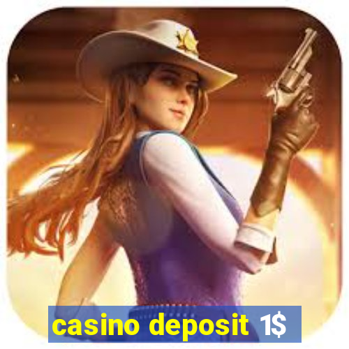 casino deposit 1$