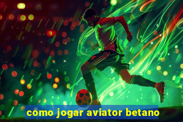 como jogar aviator betano