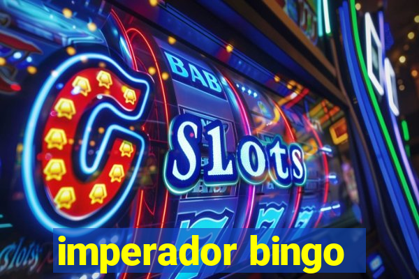 imperador bingo