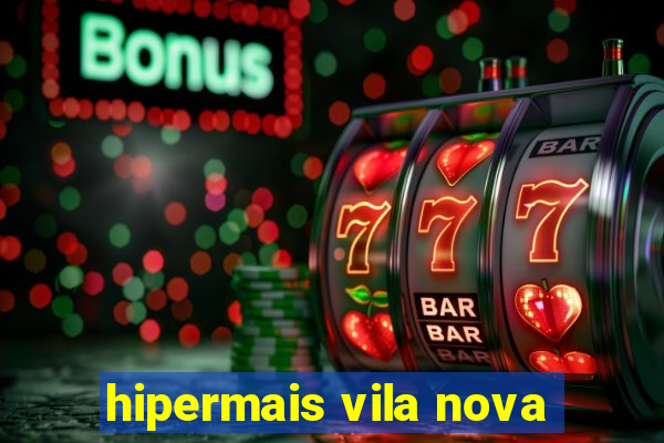 hipermais vila nova