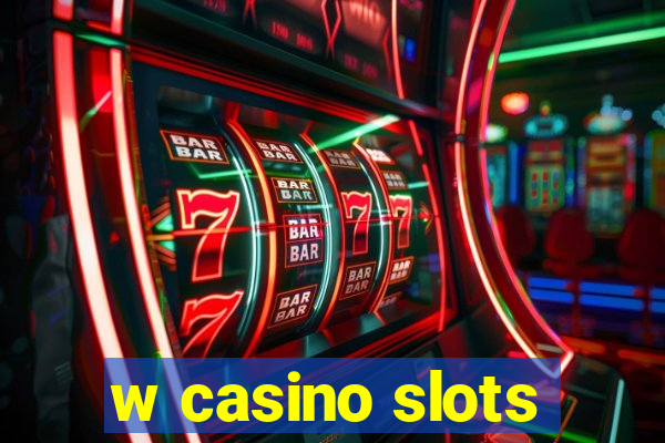 w casino slots