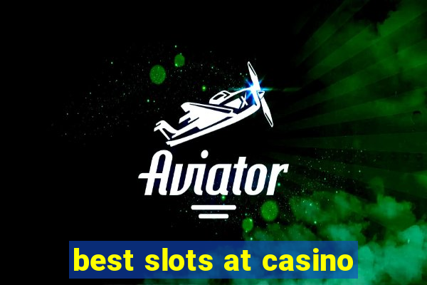 best slots at casino