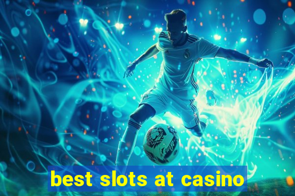 best slots at casino