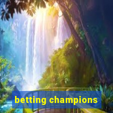 betting champions