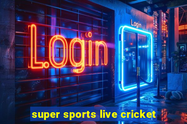 super sports live cricket