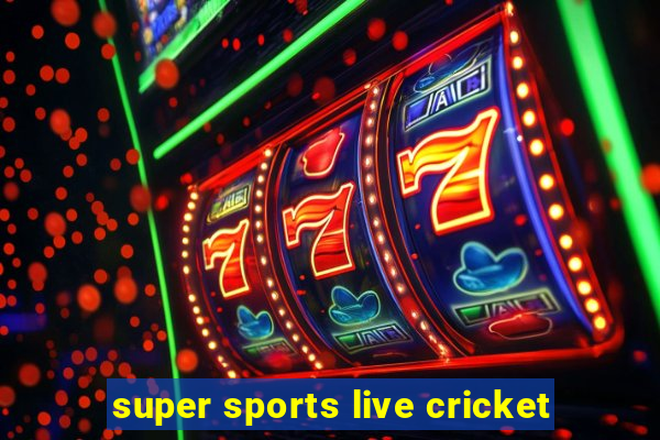 super sports live cricket