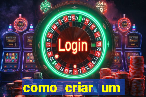 como criar um cassino online gr谩tis