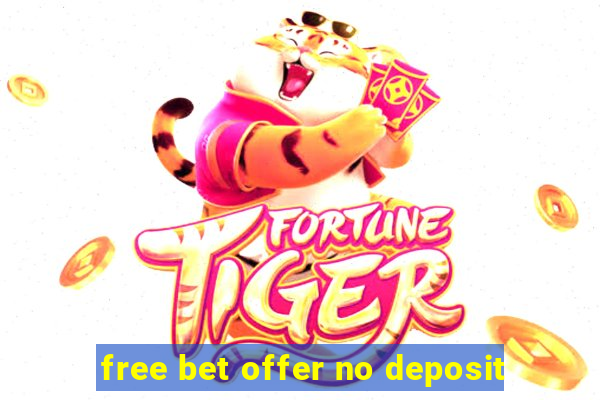 free bet offer no deposit