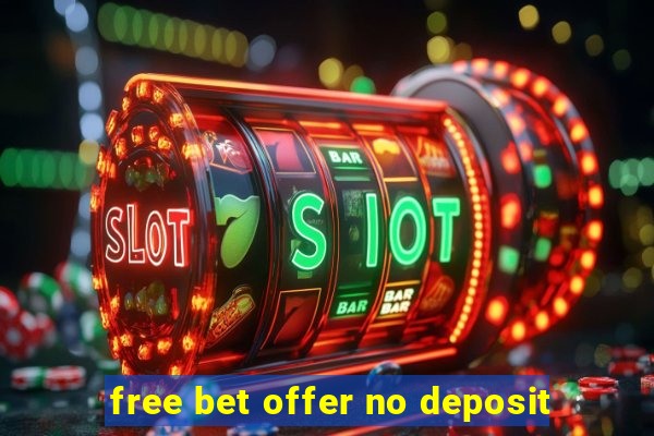 free bet offer no deposit