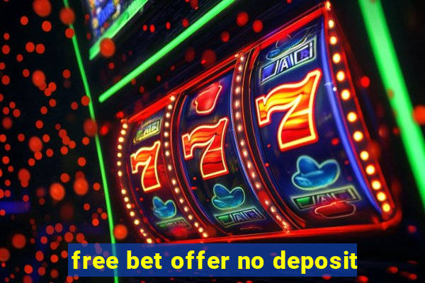 free bet offer no deposit