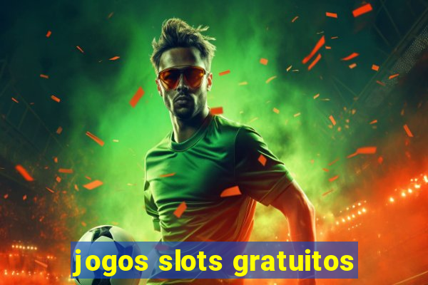 jogos slots gratuitos