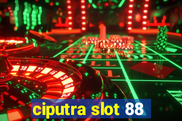 ciputra slot 88