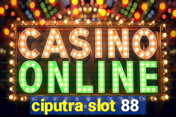 ciputra slot 88