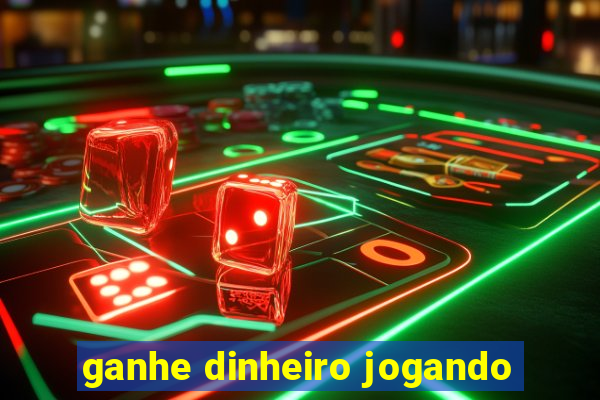 ganhe dinheiro jogando